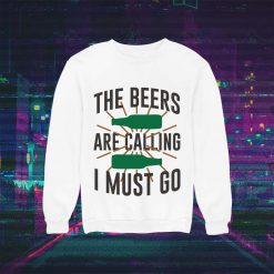 Beer Slogan The Beers Are Calling I Must Go T Shirt