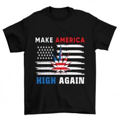 Make America High Again Leaf 4th Of July T Shirt
