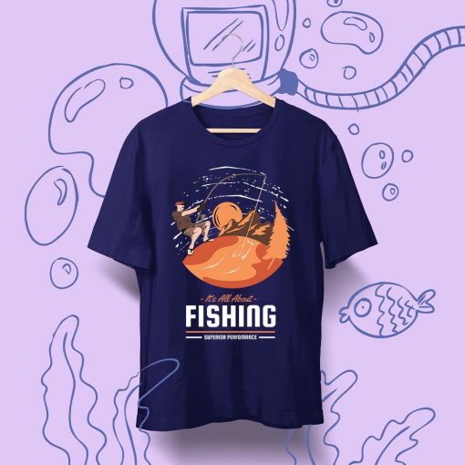 It’s All About Fishing Superior Perfomance Fishing T Shirt