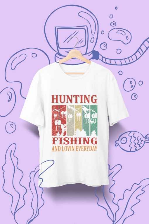 Hunting Fishing And Lovin Everyday T Shirt