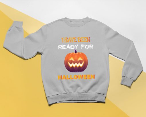 I Have Been Ready For Halloween T Shirt