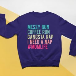 Funny Messy Bun Needs a Nap Mom Life T-Shirt