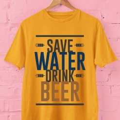 Beer Slogan Save Water Drink Beer T Shirt