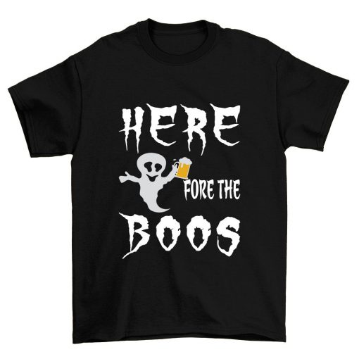 Halloween Here Fore The Boos T Shirt