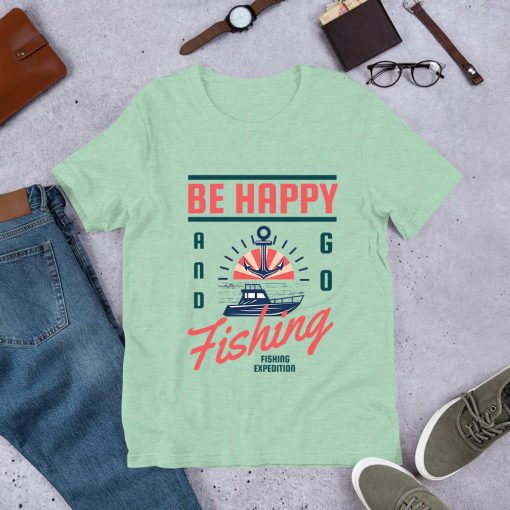 Be Happy Go for Fishing T Shirt
