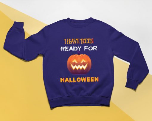 I Have Been Ready For Halloween T Shirt