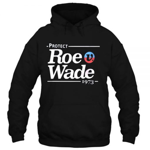 Protect Roe V Wade Shirt For Womens Rights Pro Choice Hoodie