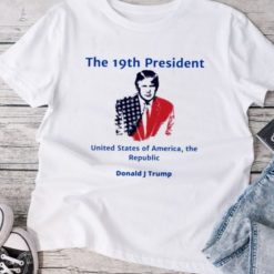 The 19th President Donald J Trump T-Shirt