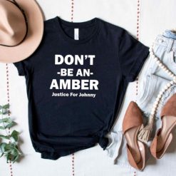 Don’t Be An Amber Justice For Johnny Depp T Shirt