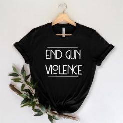 End gun violence shirt, Gun Control T Shirt, Support Gun Control, Stop gun violence shirt