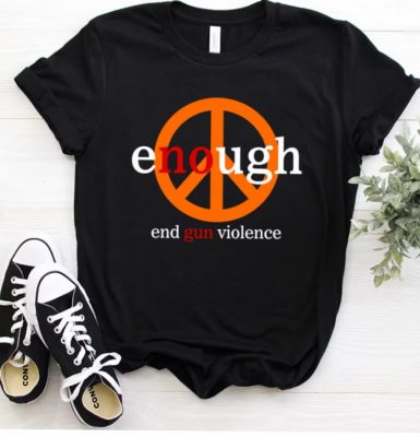 Enough End Gun Violence Shirt Stop Gun Violence T Shirt
