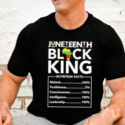 Juneteenth Black King Nutrition Facts T Shirt