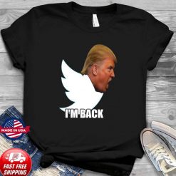 President Donald Trump Is Back On Twitter Shirt