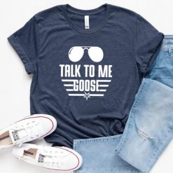Talk To Me Goose Shirt,Talk To Me Shirt,Funny Goose Shirt,Top Gun Shirt