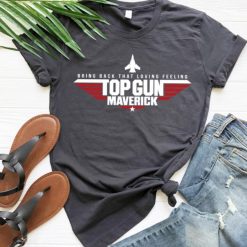 Top Gun Maverick Tshirt, Bring Back That Loving Feeling, Top Gun T shirt