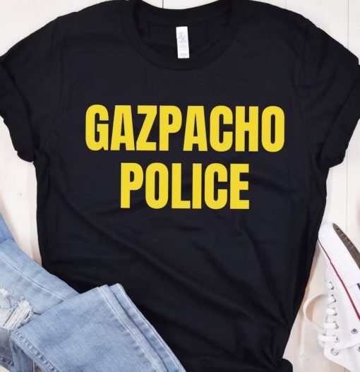 Gazpacho police shirt, political shirt, funny saying shirt