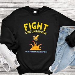 Fight like Ukrainian Shirt, Proud For Ukrainian T Shirt
