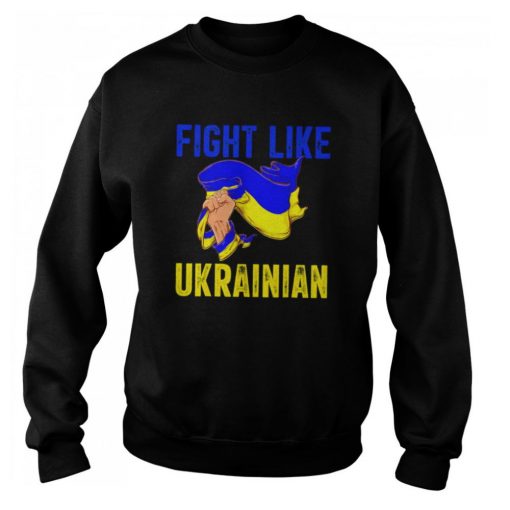 Fight Like Ukrainian Proud Of Ukrainian Peace Ukraine Shirt