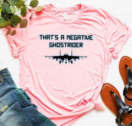 That’s a Negative Ghostrider – Maverick Tshirt – Top Tshirt – Tom Shirt