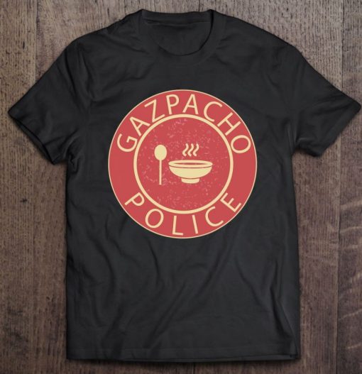 Gazpacho Police Funny Green Grape Gazpacho Meme Saying Gazpacho Police T Shirt