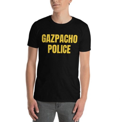 Gazpacho police shirt, political shirt, funny saying shirt
