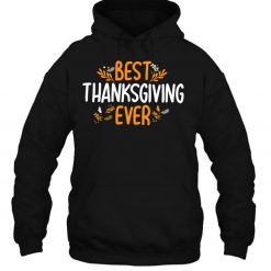 Best Thanksgiving Ever Thanksgiving Shirt Holiday T Shirt