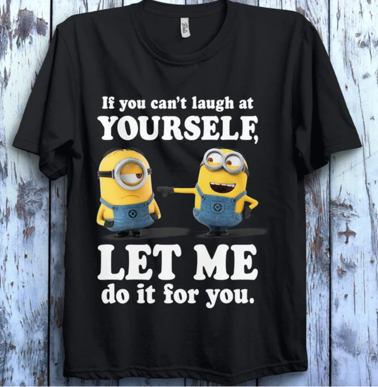 Despicable Me Minions Laugh At Yourself Graphic The Rise of Gru T Shirt