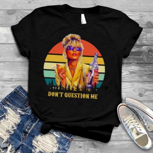 Don’t Question Me Smoking Vintage Shirt