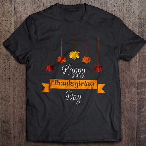 Happy Thanksgiving Day T Shirt