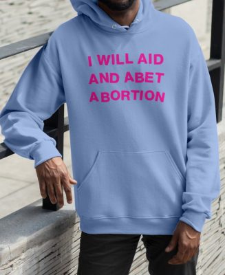 I will aid and abet abortion t shirt 2