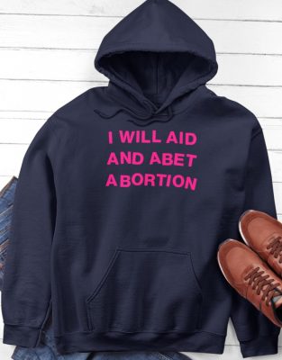 I will aid and abet abortion t shirt 3