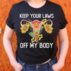 Keep Your Laws Off My Body Shirt, Women’s Rights Shirt, Pro Choice T-Shirt