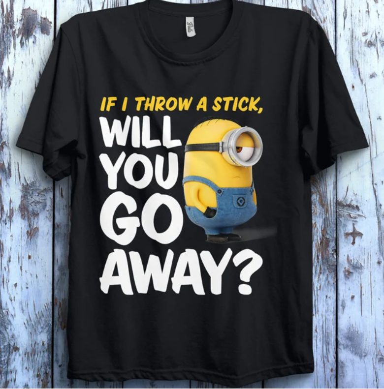Minion Shirt Despicable Me Minions Will You Go Away The Rise of Gru Graphic T Shirt 1
