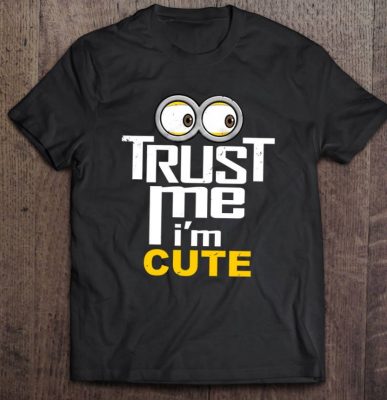 Minions Shirt Trust Me Im Cute T Shirt 2