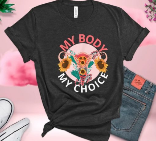 My Body My Choice Shirt Abortion Rights T Shirt