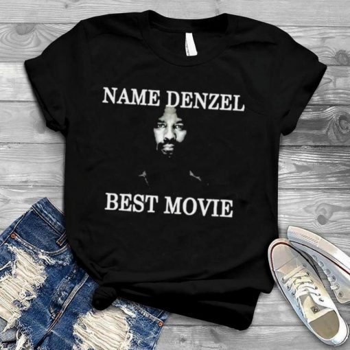 Name Denzel Best Movie Shirt