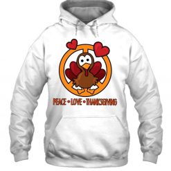 Funny Turkey Thanksgiving Peace Love Thanksgiving T Shirt