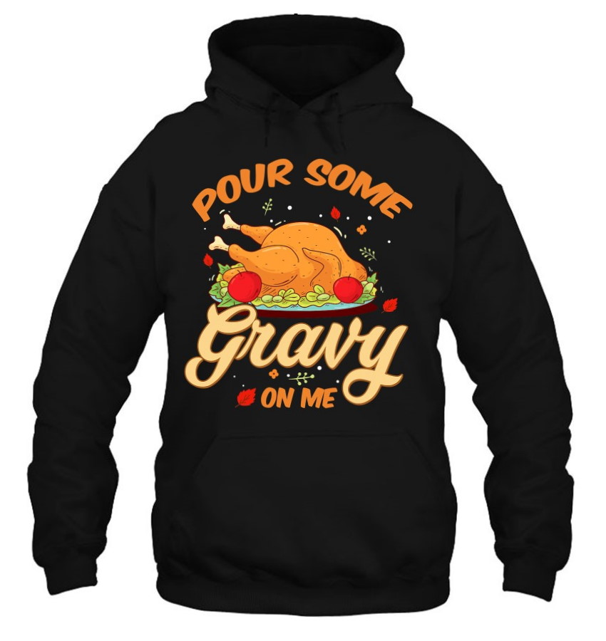 Pour Some Gravy On Me Thanksgiving T Shirt 1