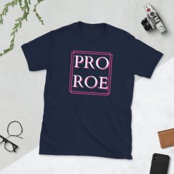 Pro Roe Shirt Funny Pro Choice Shirt Roe vs Wade 4