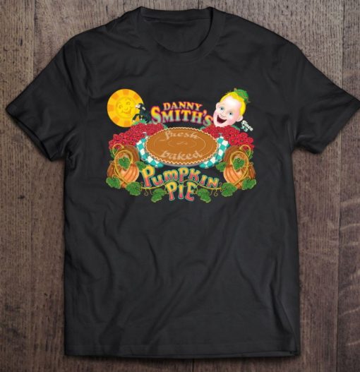 Danny Smith’s Fresh Baked Pumpkin Pie Thanksgiving T Shirt