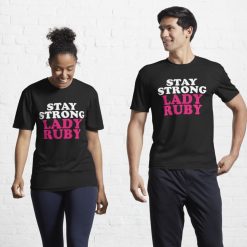 Stay strong lady ruby t shirt 2