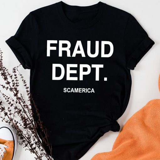 Fraud Dept Scamerica Commit Tax T Shirt