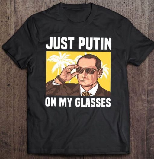 Just Putin On My Glasses Soviet Cccp Ussr Russia Meme Putin T Shirt
