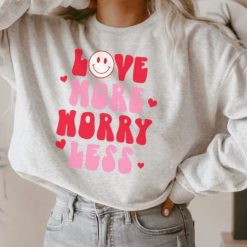 Retro Valentine Day Love More Worry Less T Shirt