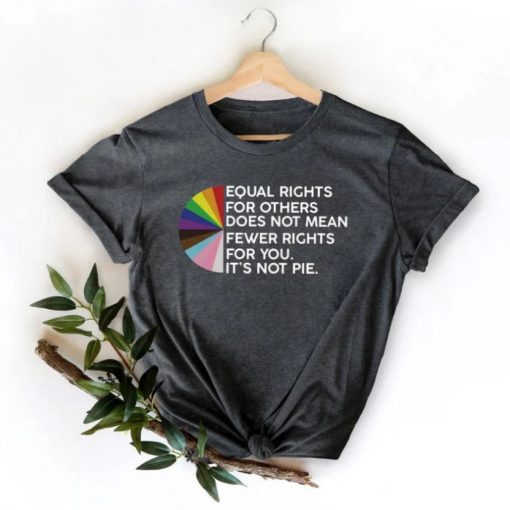 Equal rights for others does not mean fewer rights for you shirt, it not pie shirt, LGBT Rainbow, Black Rainbow