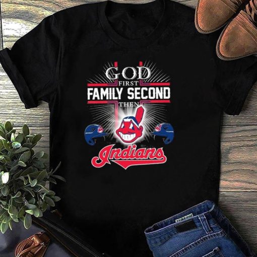 The God First Family Second Then Cleveland Indians T-Shirt