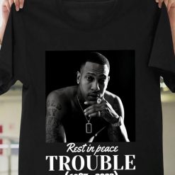 Atlanta Rapper Trouble RIP Shirt, RIP Trouble Shirt, Rest In Peace Trouble T Shirt