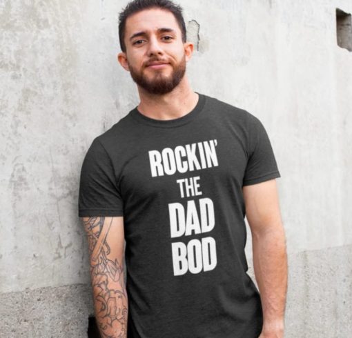 Rockin’ The Dad Bod T Shirt Dad Bod Shirt Funny Dad Shirt