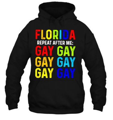 Florida Repeat After Me Gay Gay Gay T Shirt