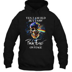 Yes I Am Old But I Saw Pink Floyd On Stage Rainbow Skull Hoodie